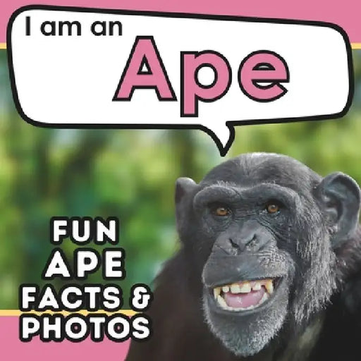 I am an Ape: A Children's Book with Fun and Educational Animal Facts with Real Photos! by Active Brains