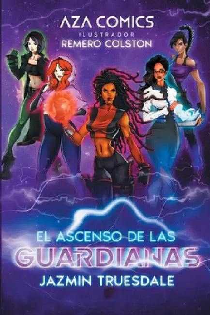 Aza Comics El Ascenso De Las Guardianas by Truesdale, Jazmin
