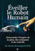 Éveiller le Robot Humain: Démanteler l'empire de la peur, des croyances et du contrôle by Mario Beauregard