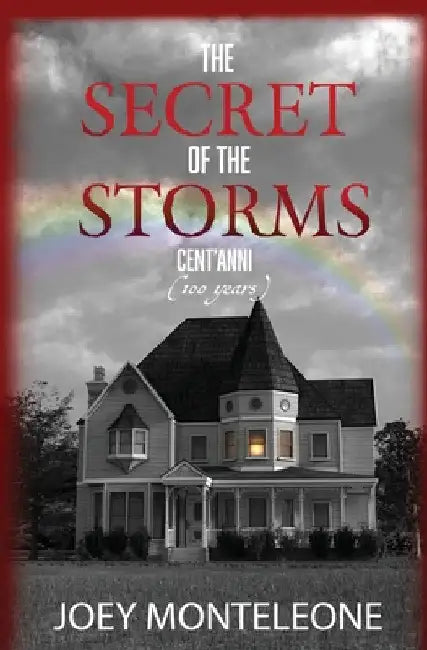 The Secret of the Storms: Cent'Anni by Joey Monteleone