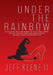 Under the Rainbow by Jeff Keene