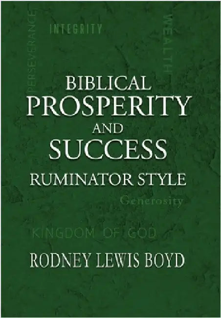 Biblical Prosperity and Success: Ruminator Style by Boyd, Rodney Lewis