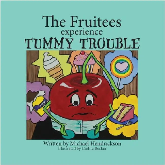 The Fruitees Experience Tummy Trouble by Hendrickson, Michael