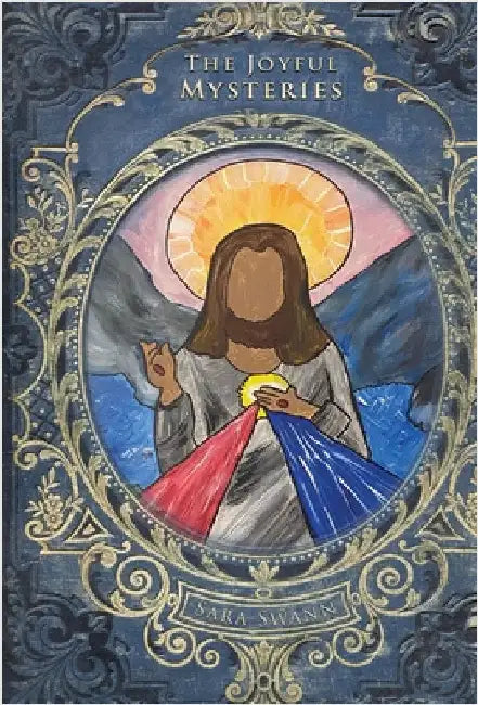 The Joyful Mysteries by Swann, Sara