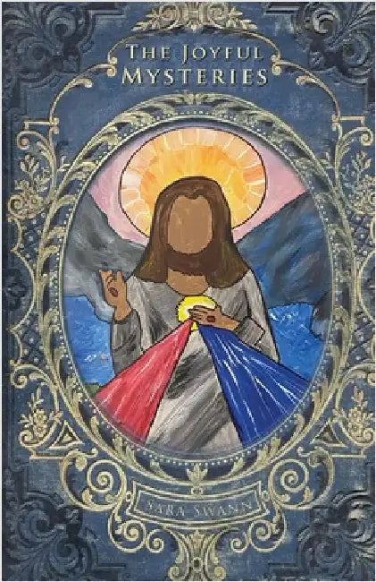 The Joyful Mysteries by Swann, Sara
