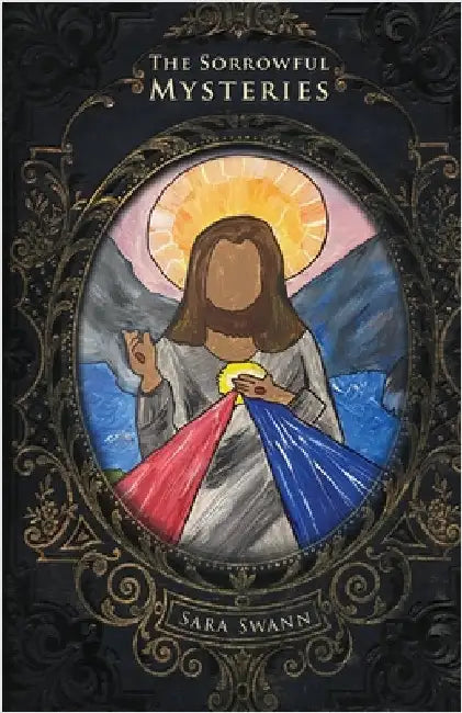 The Sorrowful Mysteries by Swann, Sara