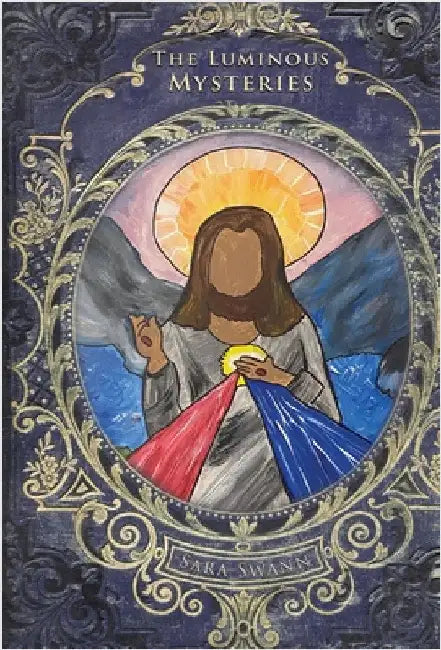 The Luminous Mysteries by Swann, Sara