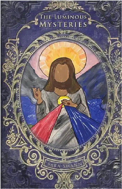 The Luminous Mysteries by Swann, Sara