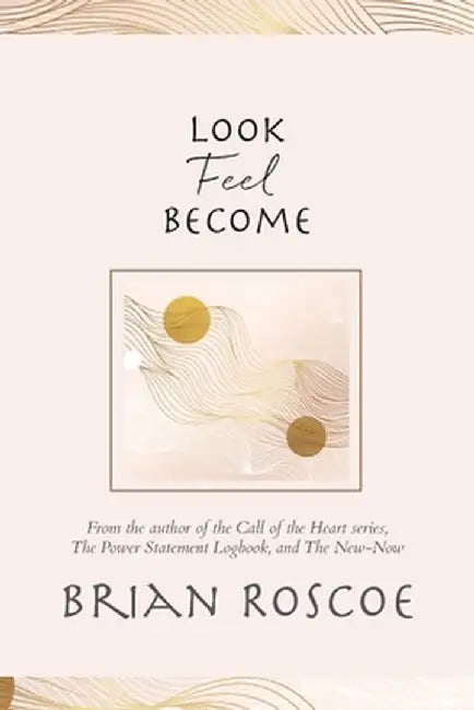 Look, Feel, Become by Brian Roscoe