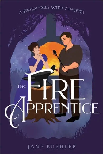 The Fire Apprentice: A Fairy Tale with Benefits by Buehler, Jane