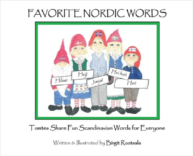 Favorite Nordic Words: Tomtes Share Fun Scandinavian Words for Everyone by Ruotsala, Birgit