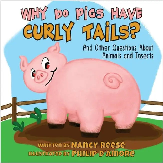 Why Do Pigs Have Curly Tails?: And Other Questions About Animals and Insects by Reese, Nancy
