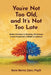You're Not Too Old, and It's Not Too Late: Weekly Practices of Meaning, Mindfulness, and New Possibilities at Midlife and Beyond by Ilene Berns-Zare