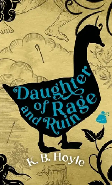 Daughter of Rage and Ruin by K. B. Hoyle