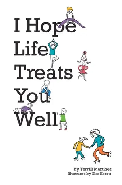 I Hope Life Treats You Well by Terrill Martinez, Elsa Escoto
