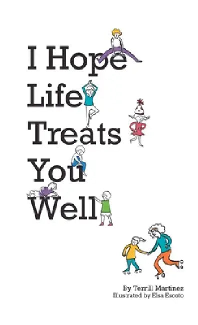 I Hope Life Treats You Well by Terrill Martinez, Elsa Escoto