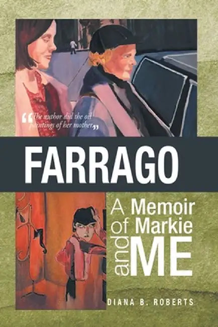 Farrago: A Memoir of Markie and Me by Diana Roberts