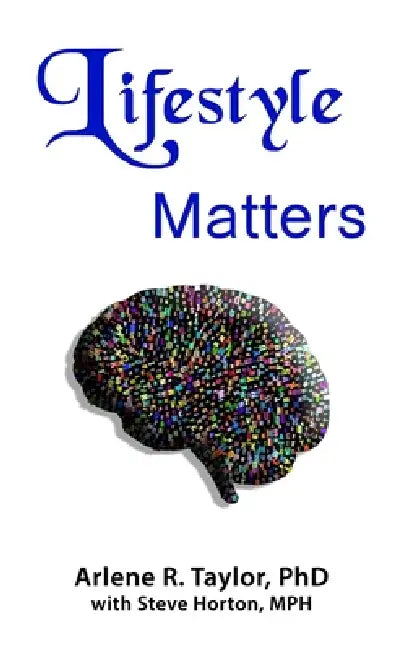 Lifestyle Matters by Steve Horton Mph, Arlene R. Taylor