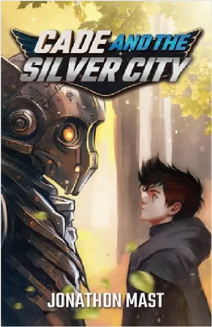 Cade and the Silver City by Mast, Jonathon