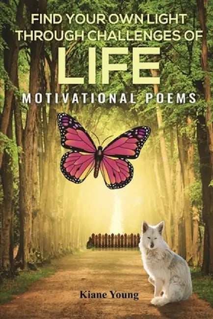 Find Your Own Light Through Challenges of Life: Motivational Poems by Kiane Young
