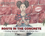 Roots In The Concrete by Aretha Terry Latimer, Taya Stanley