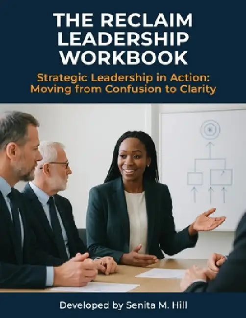 The RECLAIM Leadership Workbook by Senita M. Hill