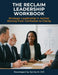 The RECLAIM Leadership Workbook by Senita M. Hill