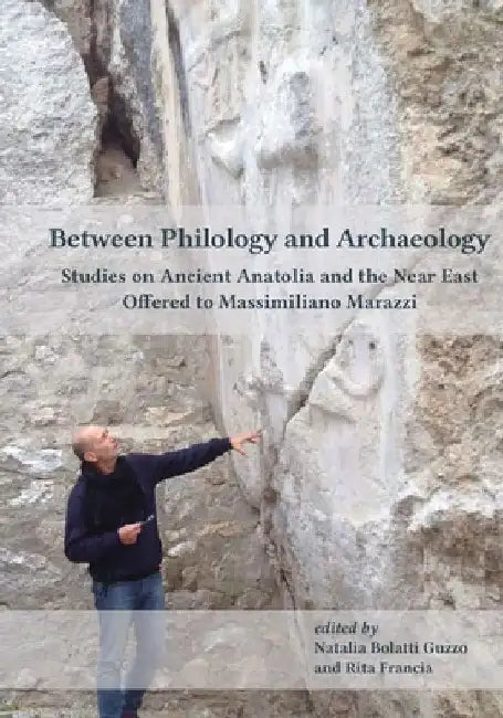 Between Philology and Archaeology by Natalia Bolatti Guzzo