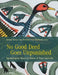 No Good Deed Goes Unpunished: Egyptological Essays in Honor of Peter Lacovara by Salima Ikram, Sue Dauria, Tom Hardwick