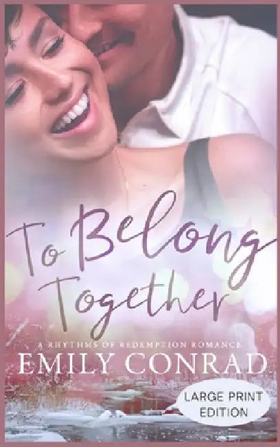 To Belong Together: A Contemporary Christian Romance by Emily Conrad