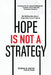 Hope Is Not A Strategy by Sirisha Bhamidipati