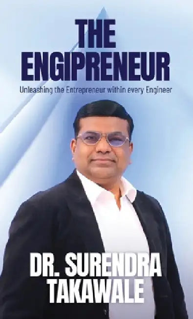 The Engipreneur: Unleashing the Entrepreneur within Every Engineer by Takawale, Surendra