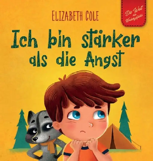Ich bin stärker als die Angst: Ein Kinderbuch zum Umgang mit Sorgen, Stress und Furcht (Gefühle von Kindern) by Elizabeth Cole