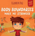 Body Boundaries Make Me Stronger: Personal Safety Book for Kids about Body Safety, Personal Space, Private Parts and Consent that Teaches Social Skill by Elizabeth Cole