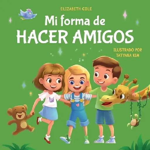 Mi forma de hacer amigos: Libro para niños sobre la amistad, la inclusión y las habilidades sociales (Sentimientos de los niños) by Elizabeth Cole