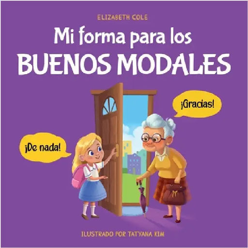 Mi forma para los buenos modales: Un libro infantil sobre modales, etiqueta y comportamiento que enseña habilidades sociales, respeto y amabilidad a n by Cole, Elizabeth