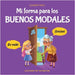 Mi forma para los buenos modales: Un libro infantil sobre modales, etiqueta y comportamiento que enseña habilidades sociales, respeto y amabilidad a n by Cole, Elizabeth