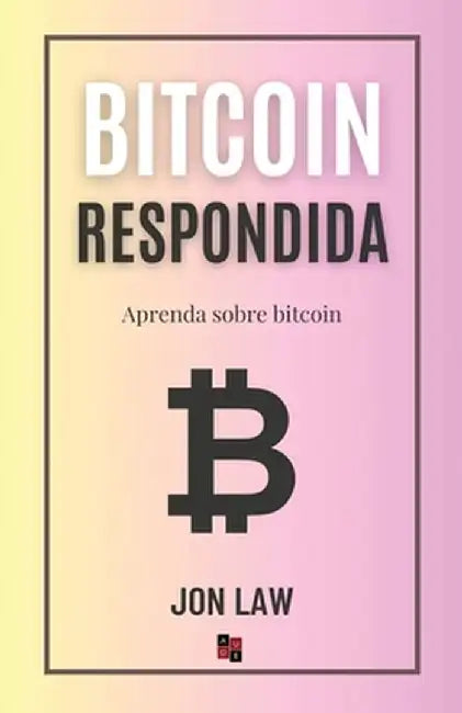 Bitcoin Respondida: Aprenda Sobre Bitcoin by Jon Law