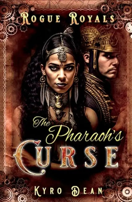 The Pharaoh's Curse: A Saucy Steampunk Mystery by Kyro Dean