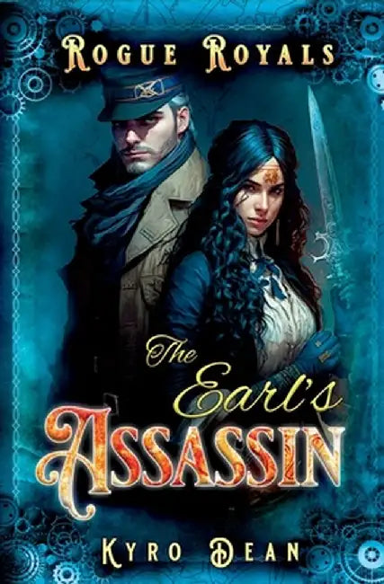 The Earl's Assassin: A Clean Steampunk Romance by Kyro Dean