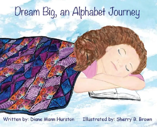 Dream Big, an Alphabet Journey by Diane Mann Hurston, Sherry B. Brown