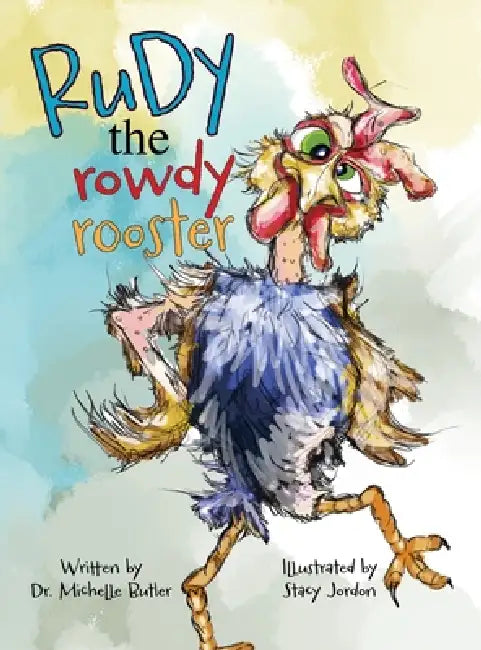 Rudy the Rowdy Rooster by Michelle Butler, Stacy Jordon