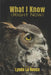 What I Know (Right Now) by Lynda La Rocca