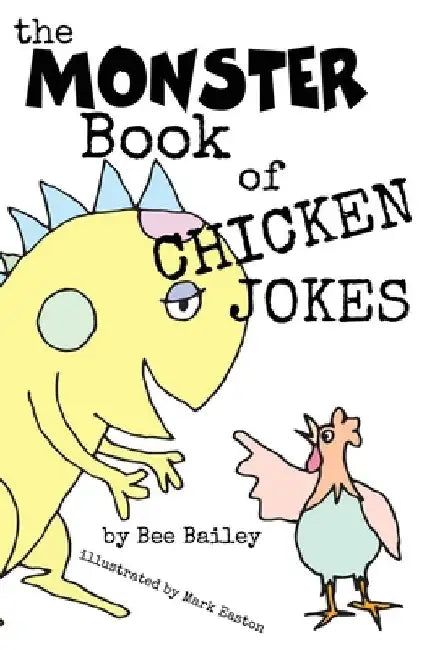 The Monster Book of Chicken Jokes by Bee Bailey