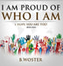 I Am Proud of Who I Am: I hope you are too (Book Nine) by B. Woster