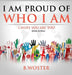 I Am Proud of Who I Am: I hope you are too (Book 15) by B. Woster