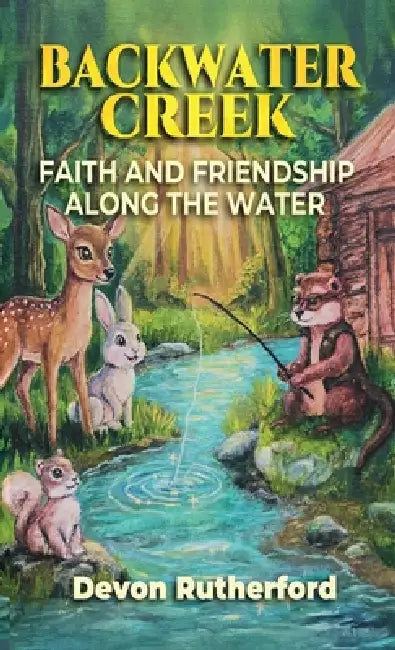 Backwater Creek: Faith and Friendship Along the Water by Devon Rutherford