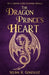 The Dragon Prince's Heart: An A Thieving Curse Companion Novella by Selina R. Gonzalez