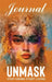 UNMASK Companion Journal: Stop Hiding Start Living by Wendy Burns
