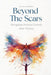 Beyond the Scars: Navigating Personal Growth After Trauma by Lisa M. Wineburg